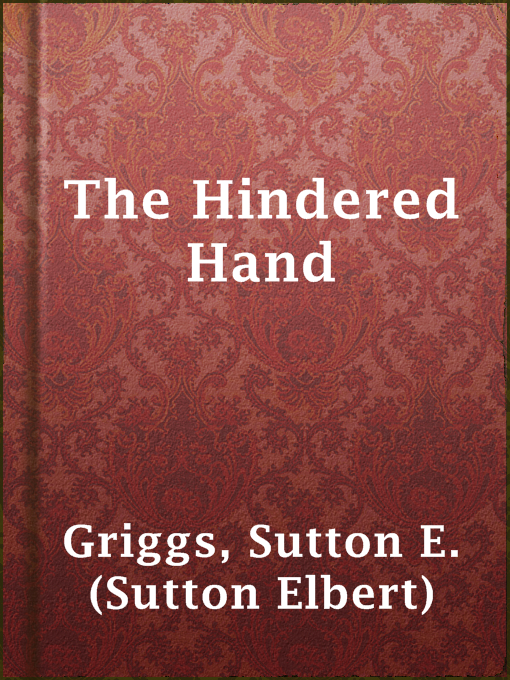 Title details for The Hindered Hand by Sutton E. (Sutton Elbert) Griggs - Available